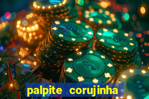 palpite corujinha de hoje